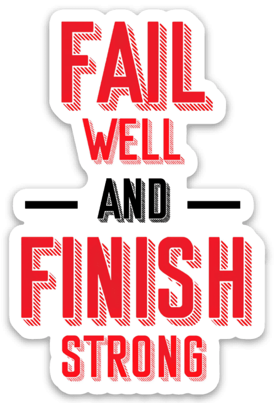 Fail Well and Finish Strong Sticker Fail Well and Finish Strong Sticker